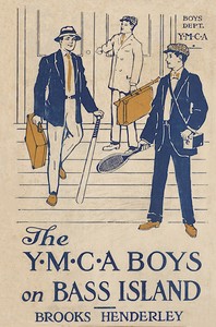The Y. M. C. A. boys on Bass Island : $b or, The mystery of Russabaga camp by Brooks Henderley
