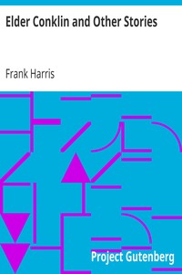 Elder Conklin and Other Stories by Frank Harris