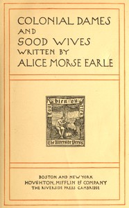 Colonial dames and good wives by Alice Morse Earle