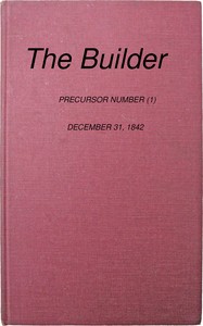 The Builder, No. 1, December 31, 1842 : $b Precursor number by Various
