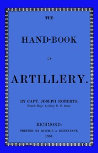 The hand-book of artillery by Joseph Roberts