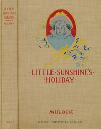 Little Sunshine's holiday : $b A picture from life by Dinah Maria Mulock Craik