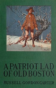 A patriot lad of old Boston by Russell Gordon Carter