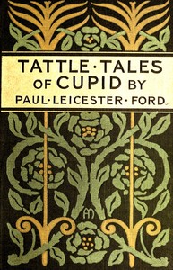 Tattle-tales of Cupid by Paul Leicester Ford