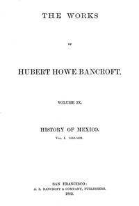 History of Mexico, Volume 1, 1516-1521 by Hubert Howe Bancroft