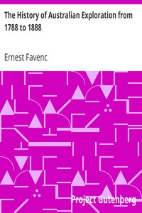The History of Australian Exploration from 1788 to 1888 by Ernest Favenc