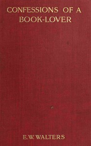 Confessions of a book-lover by E. Walter Walters