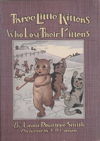 Three little kittens who lost their mittens by Laura Rountree Smith