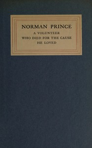 Norman Prince : $b A volunteer who died for the cause he loved by George Franklin Babbitt
