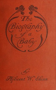 The biography of a baby by Milicent Washburn Shinn