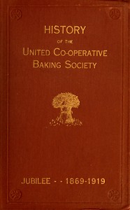 History of the United Co-operative Baking Society Ltd. : $b A fifty years' record 1869–1919 by William Reid