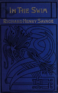 In the swim : $b A story of currents and under-currents in gayest New York by Richard Savage