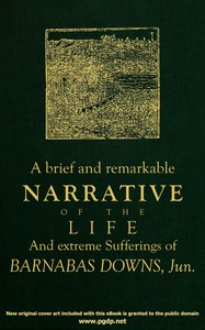 A brief and remarkable narrative of the life and extreme sufferings of Barnabas Downs, Jun. : $b Who was among the number of those who escaped death on board the privateer brig Arnold, James Magee, commander, which was cast away near Plymouth-Harbour, in a most terrible snow-storm, December 26, 1778, when more than sixty persons were frozen to death. Containing also a particular account of said shipwreck by Barnabas Downs