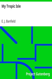 My Tropic Isle by E. J. (Edmund James) Banfield