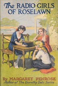 The radio girls of Roselawn : $b or, A strange message from the air by Margaret Penrose