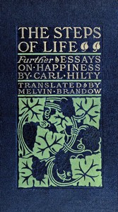 The steps of life: further essays on happiness by Karl Hilty