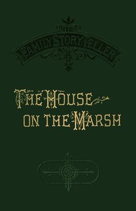 The house on the marsh : $b A romance by Florence Warden