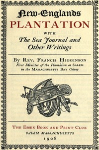 New-Englands plantation : $b with the sea journal and other writings by Francis Higginson