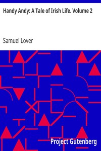 Handy Andy: A Tale of Irish Life. Volume 2 by Samuel Lover