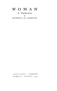 Woman : $b a vindication by Anthony M. (Anthony Mario) Ludovici