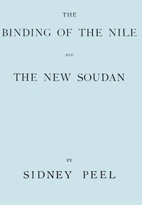 The binding of the Nile and the new Soudan by Sidney Cornwallis Peel