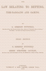 The law relating to betting, time-bargains and gaming by George Herbert Stutfield