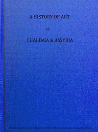 A history of art in Chaldæa & Assyria, Vol. 2 (of 2) by Georges Perrot