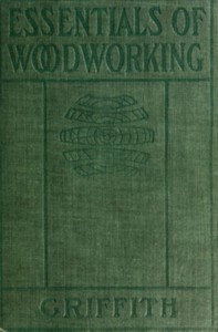 Essentials of woodworking : $b A textbook for schools by Ira Samuel Griffith