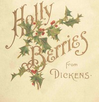 Holly berries from Dickens by Charles Dickens