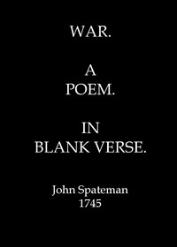 War : $b A poem in blank verse by John Spateman