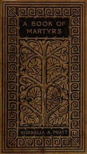 A book of martyrs by Cornelia A. P. (Cornelia Atwood Pratt) Comer