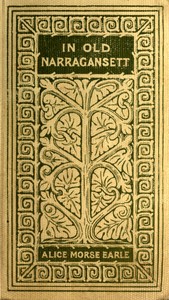 In old Narragansett; romances and realities by Alice Morse Earle