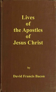 Lives of the apostles of Jesus Christ by David Francis Bacon