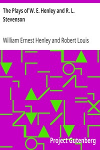 The Plays of W. E. Henley and R. L. Stevenson by William Ernest Henley