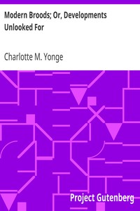 Modern Broods; Or, Developments Unlooked For by Charlotte M. (Charlotte Mary) Yonge