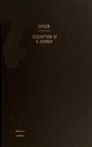 Description of a journey and visit to the Pawnee Indians : $b who live on the Platte River, a tributary to the Missouri by Gottlieb F. Oehler