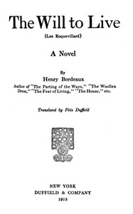 The will to live (Les Roquevillard) : $b A novel by Henry Bordeaux