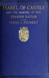 Isabel of Castile and the making of the Spanish nation, 1451-1504 by Ierne L. (Ierne Lifford) Plunket