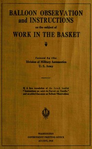 Balloon observation, and instructions on the subject of work in the basket by United States. War Department. Division of Military Aeronautics