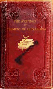 The writings of Clement of Alexandria, Vol. 1 (of 2) by of Alexandria Clement