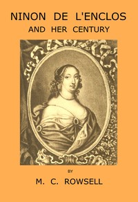 Ninon de l'Enclos and her century by Mary C. (Mary Catherine) Rowsell