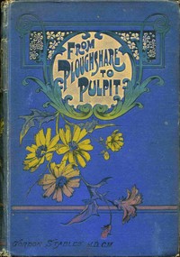 From ploughshare to pulpit : $b A tale of the battle of life by Gordon Stables