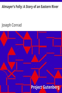 Almayer's Folly: A Story of an Eastern River by Joseph Conrad