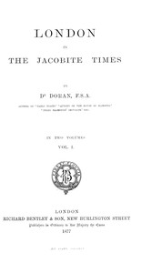 London in the Jacobite times, Volume I by Dr. (John) Doran