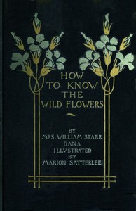 How to know the wild flowers : $b a guide to the names, haunts, and habits of our common wild flowers by Frances Theodora Parsons