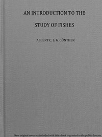 An introduction to the study of fishes by Albert C. L. G. (Albert Carl Ludwig Gotthilf) Günther