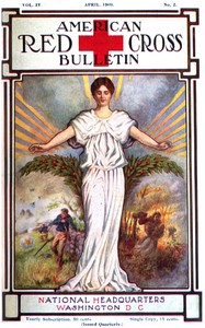 The American Red Cross Bulletin (Vol. IV, No. 2, April 1909) by American National Red Cross