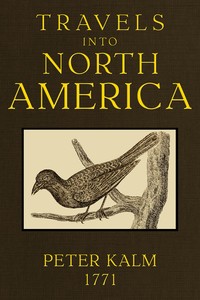 Travels into North America, Volume 2 (of 3) by Pehr Kalm