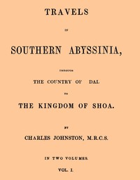 Travels in southern Abyssinia, Volume 1 (of 2) : $b through the country of Adal to the kingdom of Shoa by Charles Johnston
