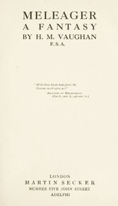 Meleager : $b A fantasy by Herbert M. (Herbert Millingchamp) Vaughan